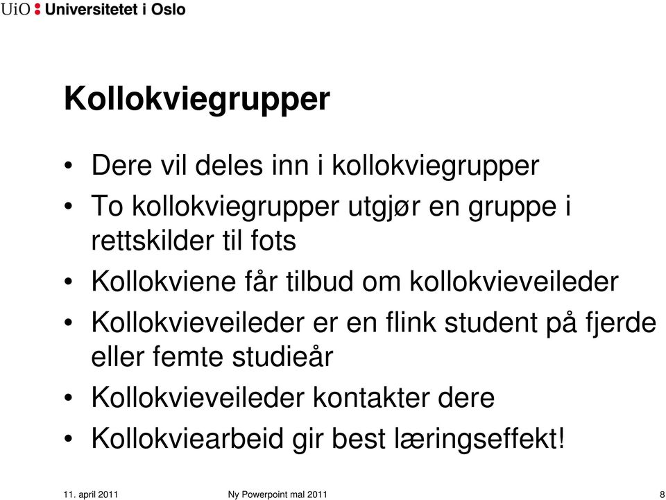 Kollokvieveileder er en flink student på fjerde eller femte studieår