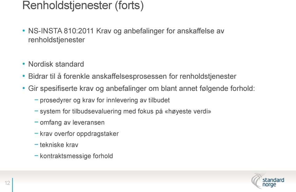 om blant annet følgende forhold: prosedyrer og krav for innlevering av tilbudet system for tilbudsevaluering med