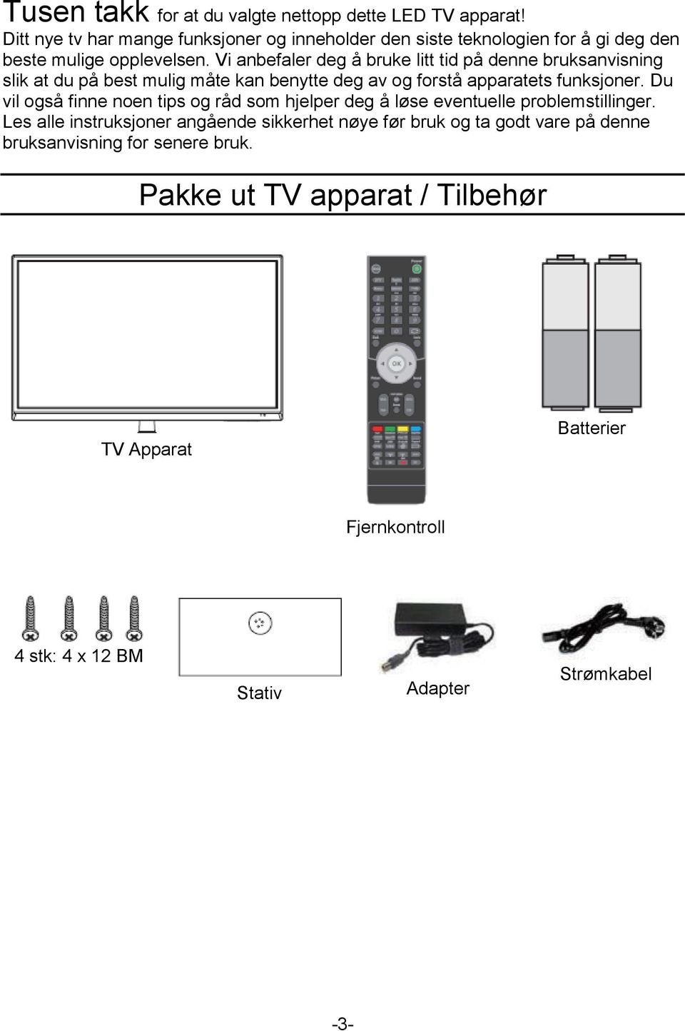 Vi anbefaler deg å bruke litt tid på denne bruksanvisning slik at du på best mulig måte kan benytte deg av og forstå apparatets funksjoner.