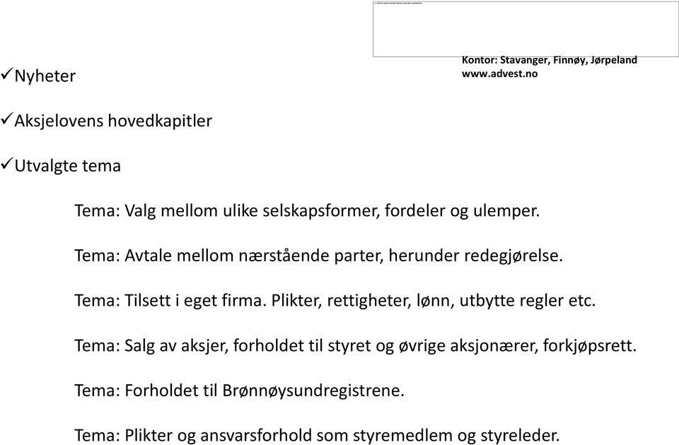 Tema: Tilsett i eget firma. Plikter, rettigheter, lønn, utbytte regler etc.