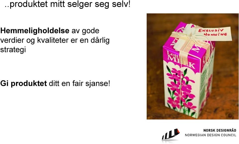 dårlig strategi Gi produktet ditt en fair sjanse!