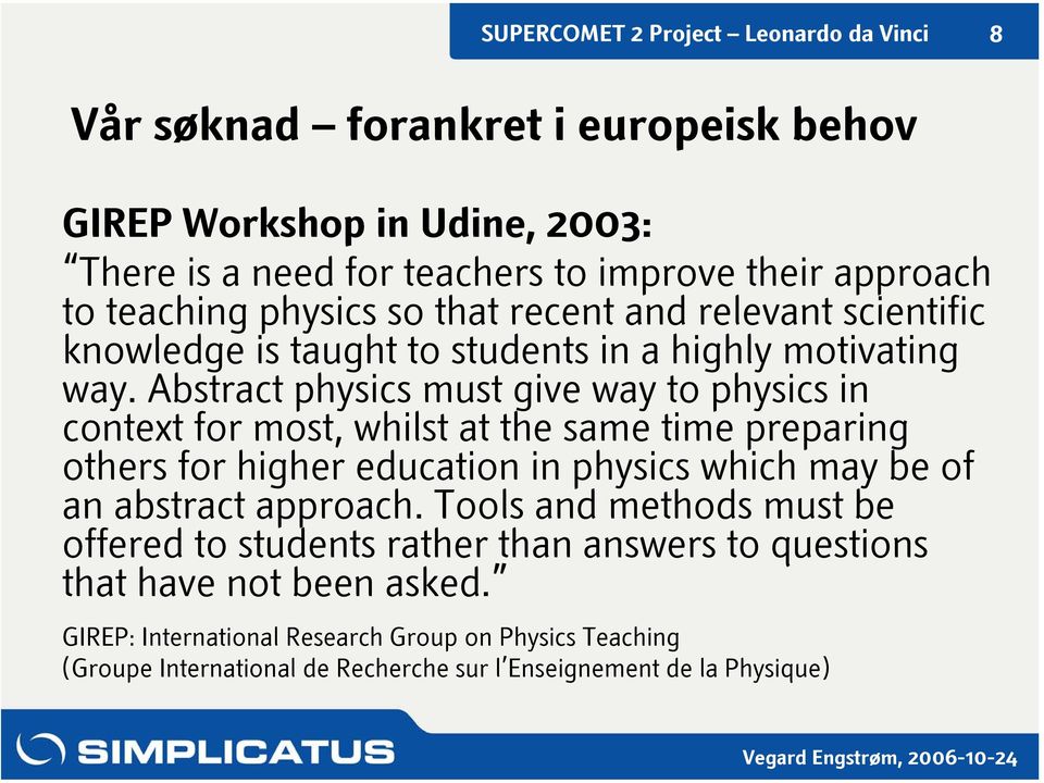 Abstract physics must give way to physics in context for most, whilst at the same time preparing others for higher education in physics which may be of an