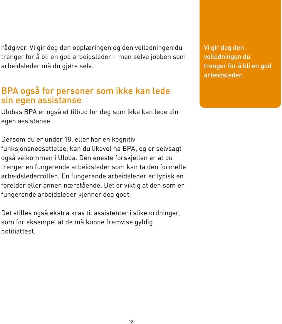 BPA også for personer som ikke kan lede sin egen assistanse Ulobas BPA er også et tilbud for deg som ikke kan lede din egen assistanse.