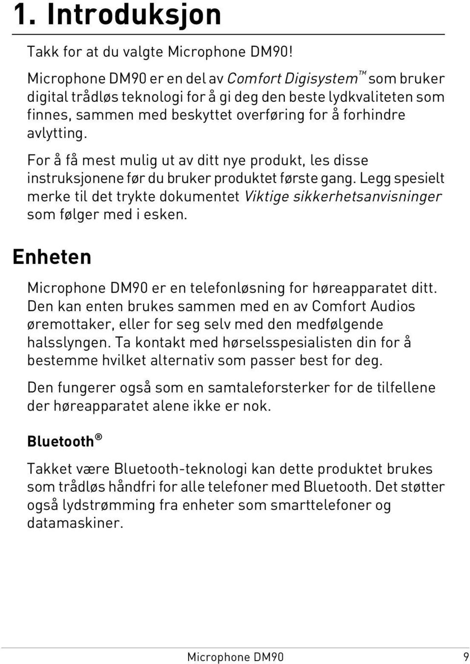 For å få mest mulig ut av ditt nye produkt, les disse instruksjonene før du bruker produktet første gang.