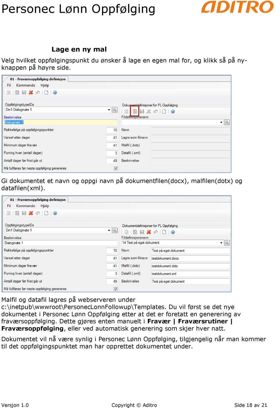 Malfil og datafil lagres på webserveren under c:\inetpub\wwwroot\personeclonnfollowup\templates.