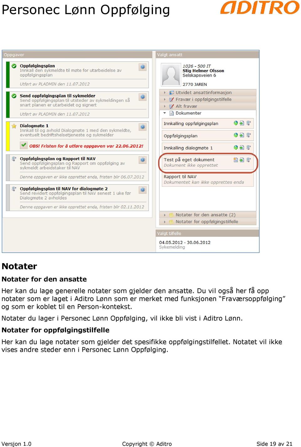 Person-kontekst. Notater du lager i Personec Lønn Oppfølging, vil ikke bli vist i Aditro Lønn.