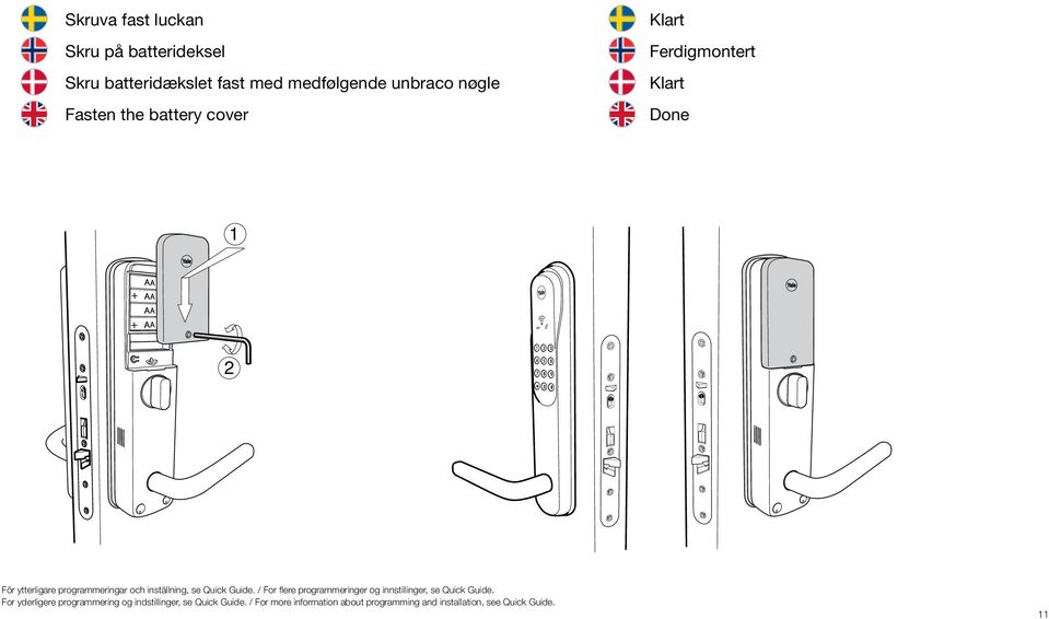 Quick Guide. / For flere programmeringer og innstillinger, se Quick Guide.