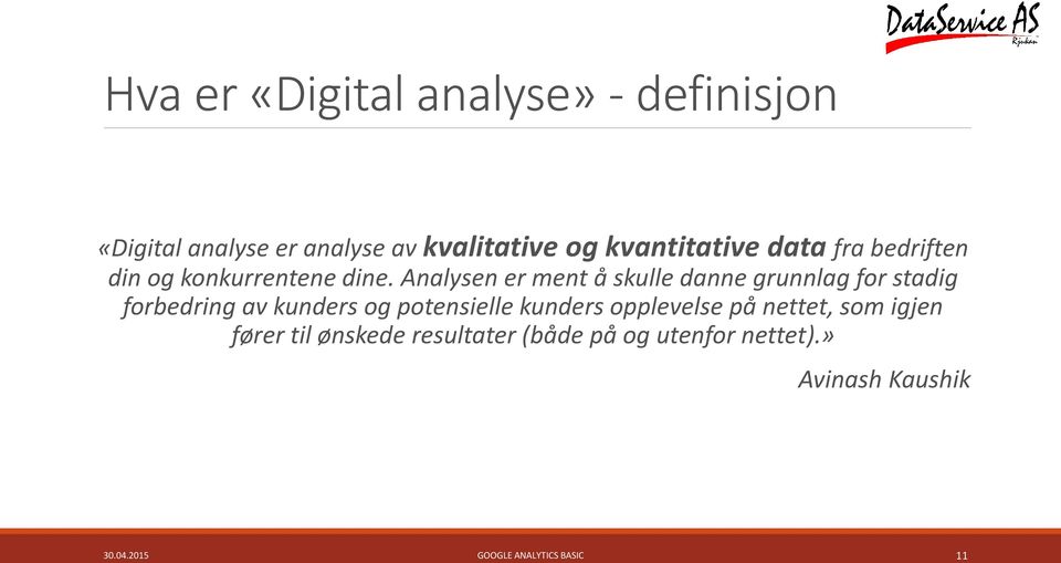 Analysen er ment å skulle danne grunnlag for stadig forbedring av kunders og potensielle