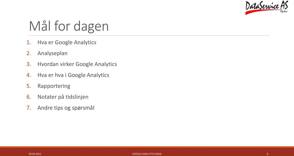 Hva er hva i Google Analytics 5. Rapportering 6.