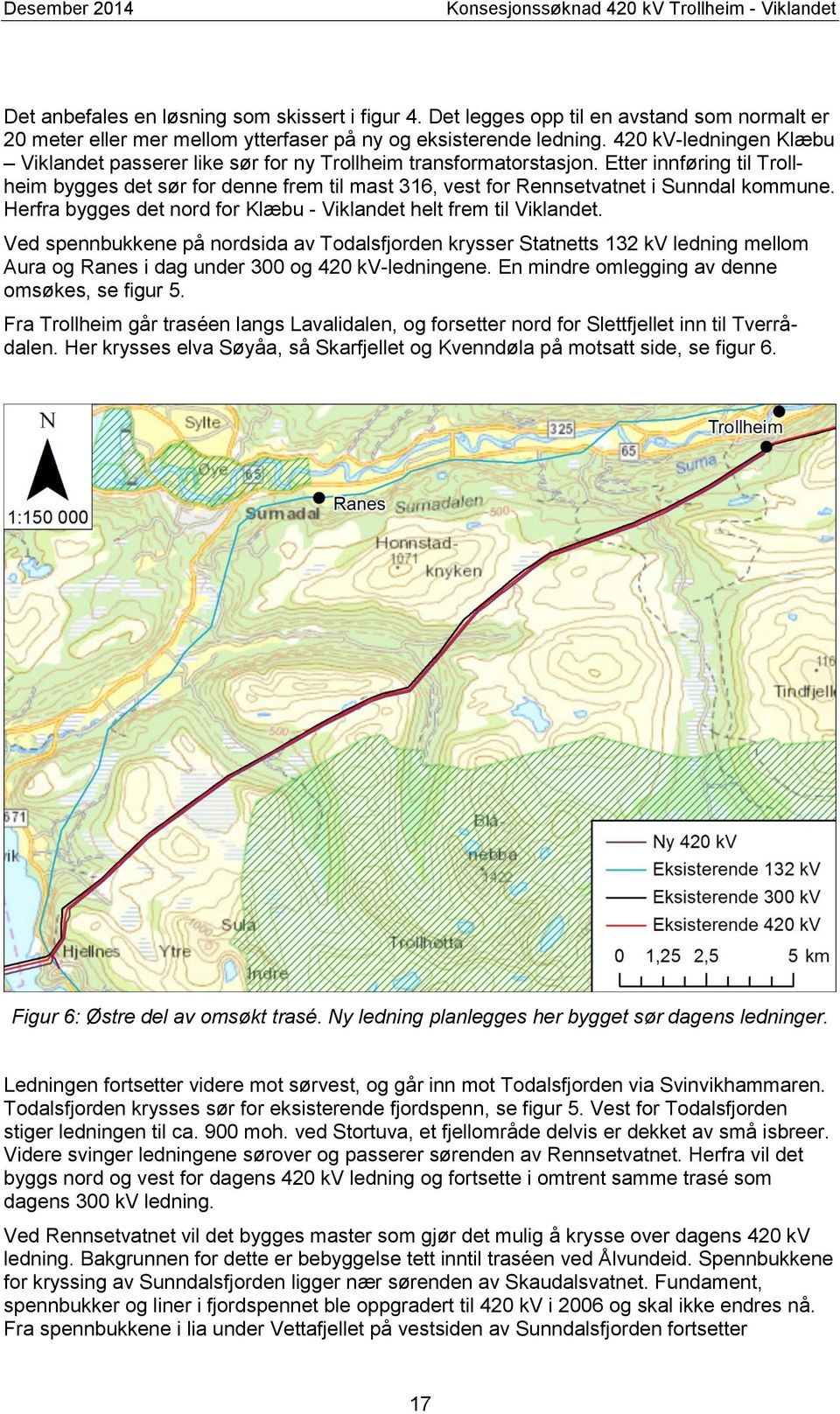 420 kv-ledningen Klæbu Viklandet passerer like sør for ny Trollheim transformatorstasjon.