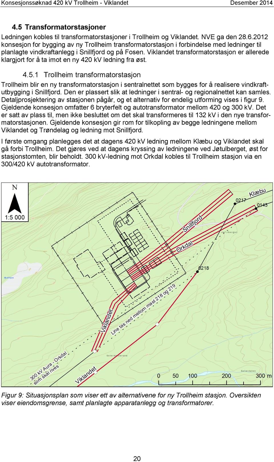 Viklandet transformatorstasjon er allerede klargjort for å ta imot en ny 420 kv ledning fra øst. 4.5.