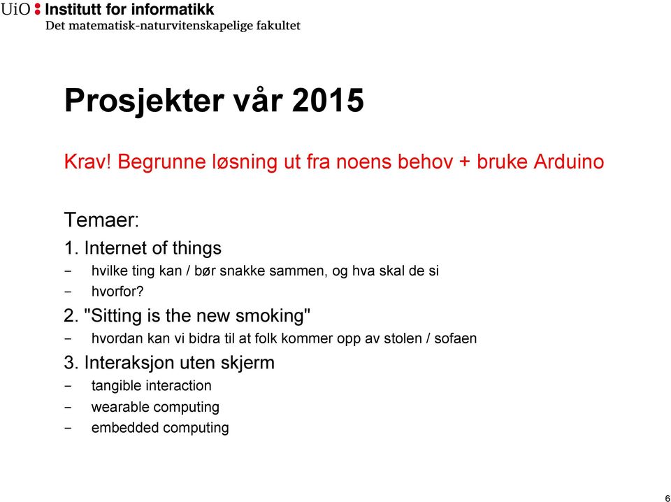 "Sitting is the new smoking" - hvordan kan vi bidra til at folk kommer opp av stolen /