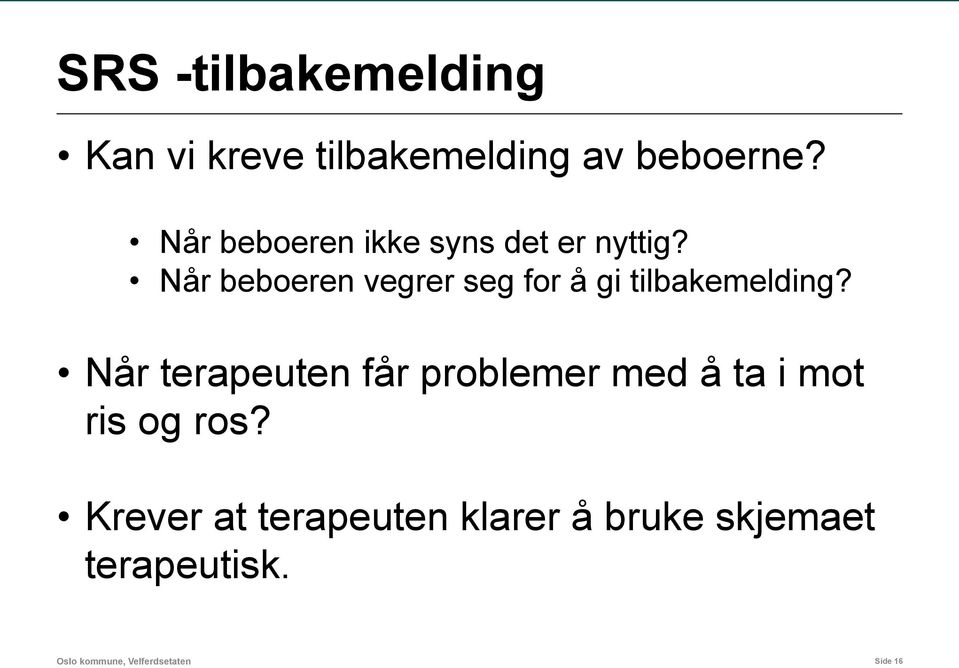 Når beboeren vegrer seg for å gi tilbakemelding?