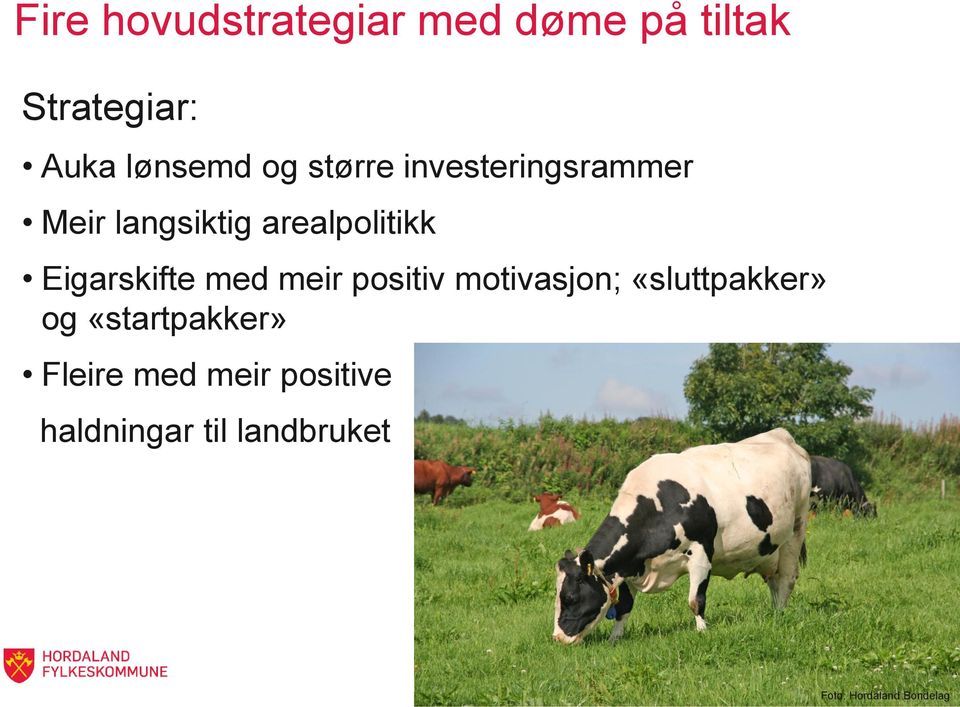 med meir positiv motivasjon; «sluttpakker» og «startpakker» Fleire