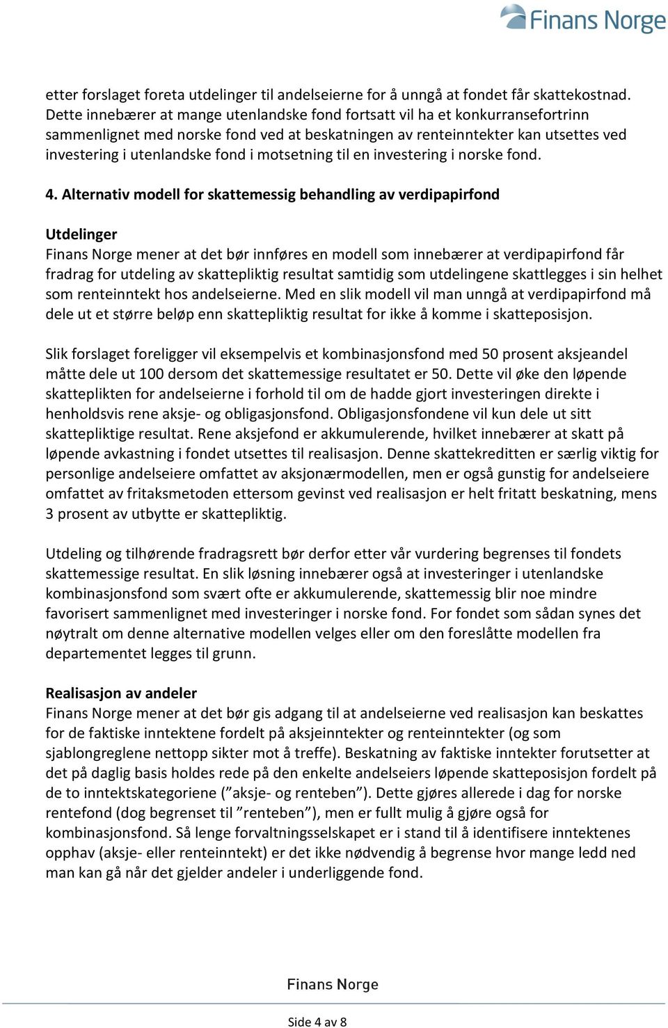 motsetning til en investering i norske fond. 4.