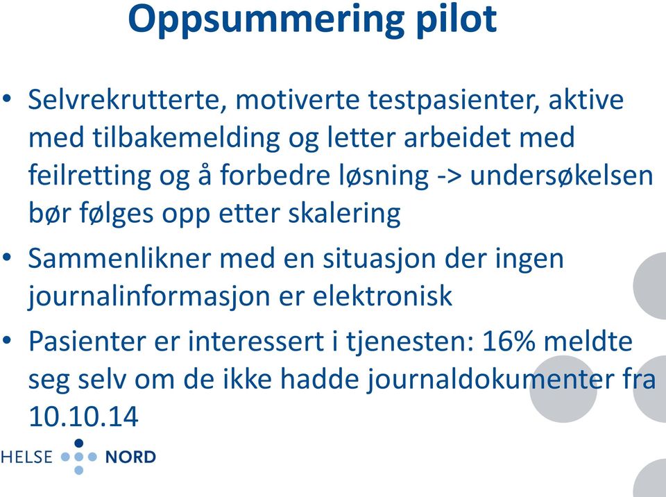 skalering Sammenlikner med en situasjon der ingen journalinformasjon er elektronisk