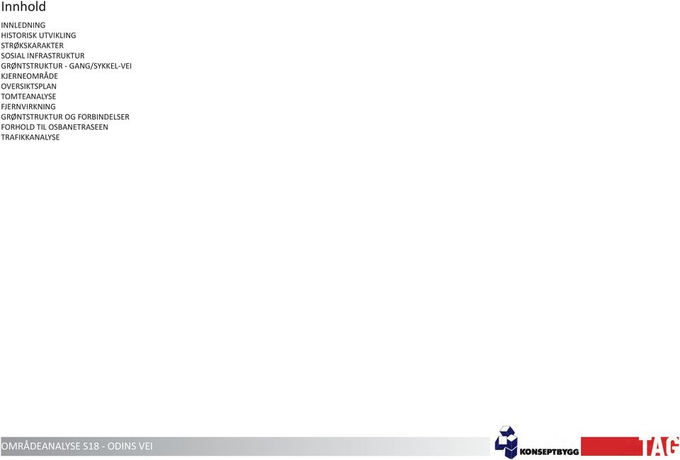 KJERNEOMRÅDE OVERSIKTSPLAN TOMTEANALYSE FJERNVIRKNING