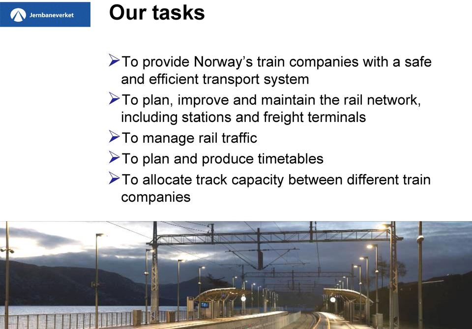 including stations and freight terminals To manage rail traffic To plan