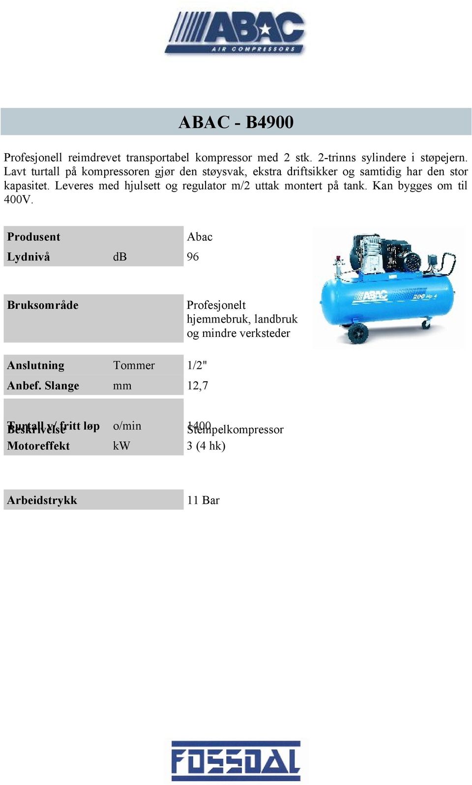 Leveres med hjulsett og regulator m/2 uttak montert på tank. Kan bygges om til 400V.