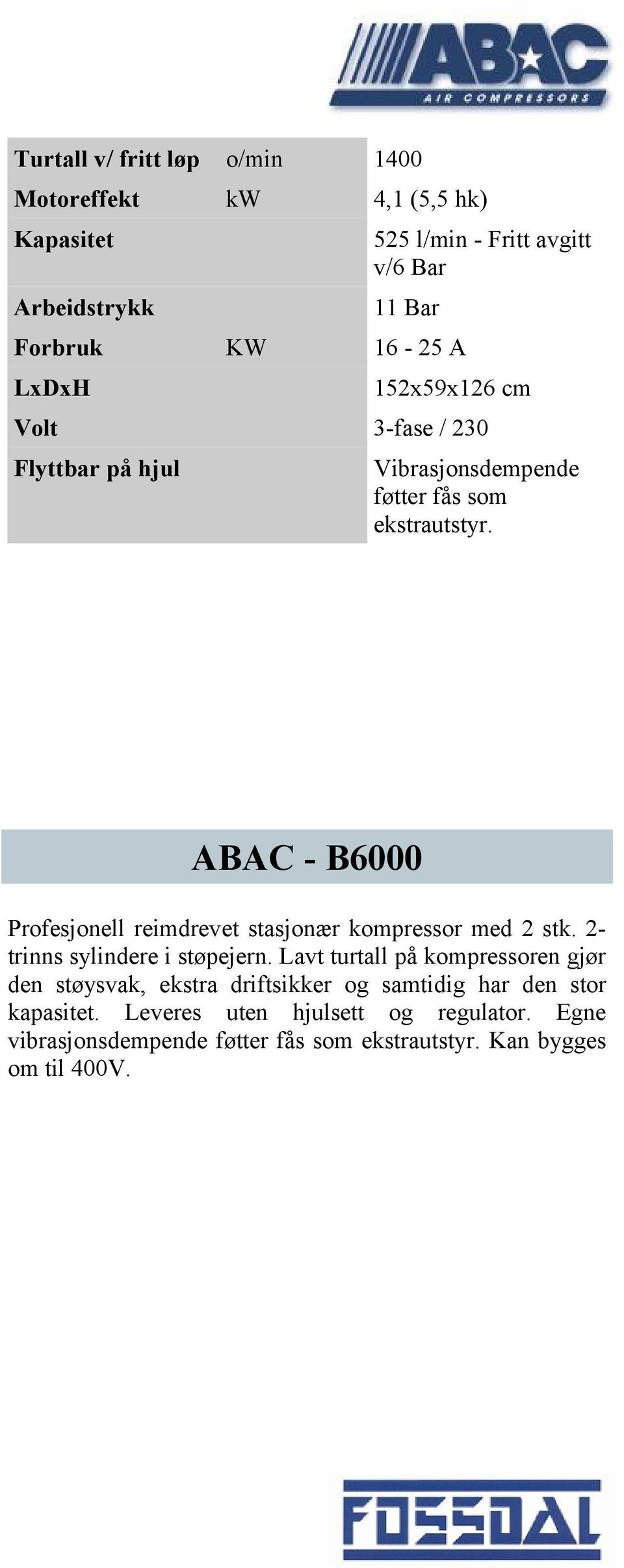 ABAC - B6000 Profesjonell reimdrevet stasjonær kompressor med 2 stk. 2- trinns sylindere i støpejern.