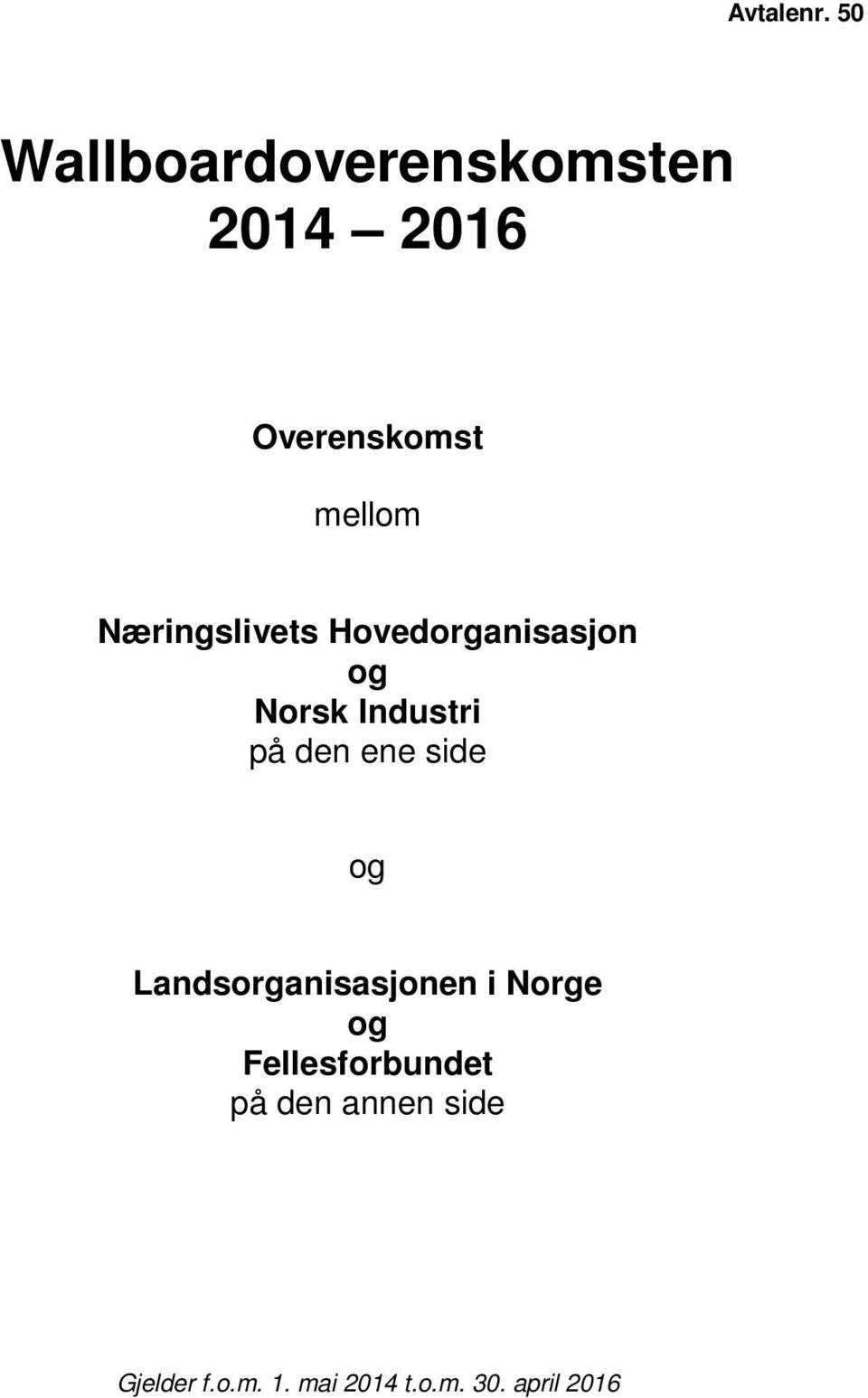 Næringslivets Hovedorganisasjon og Norsk Industri på den ene