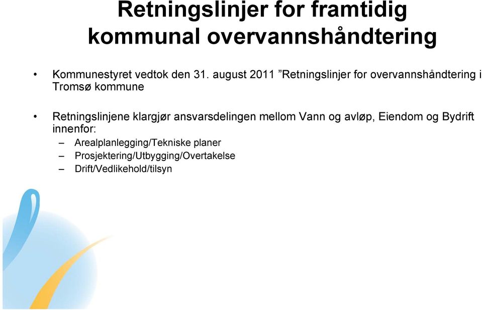 august 2011 Retningslinjer for overvannshåndtering i Tromsø kommune Retningslinjene
