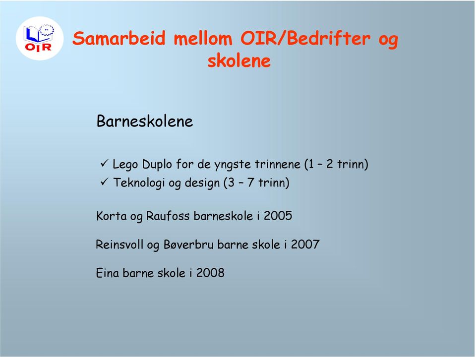 og design (3 7 trinn) Korta og Raufoss barneskole i 2005