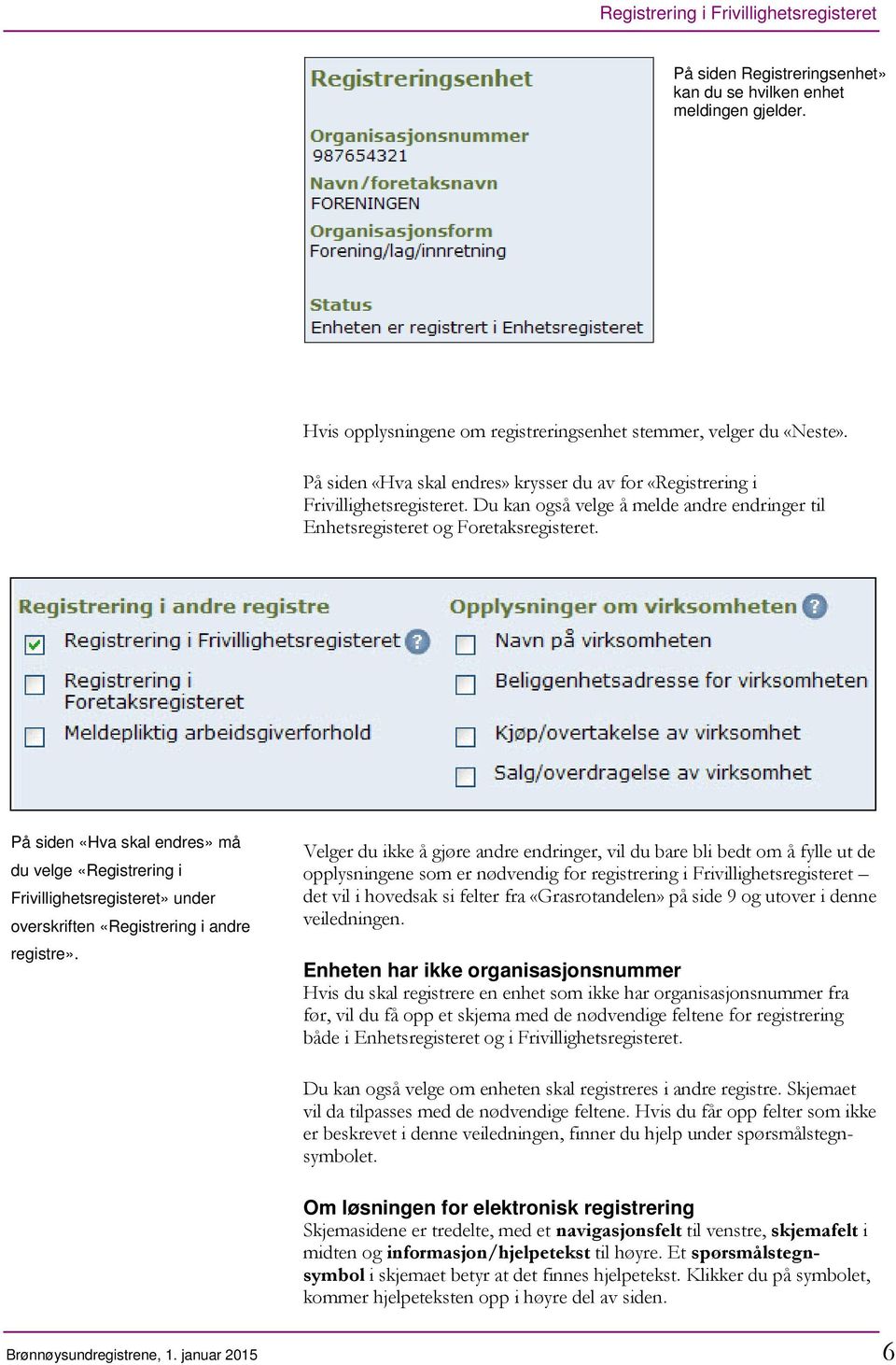 På siden «Hva skal endres» må du velge «Registrering i Frivillighetsregisteret» under overskriften «Registrering i andre registre».