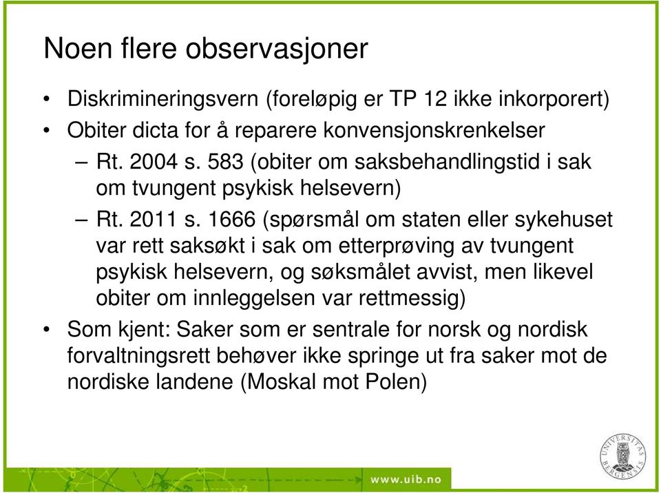 1666 (spørsmål om staten eller sykehuset var rett saksøkt i sak om etterprøving av tvungent psykisk helsevern, og søksmålet avvist, men