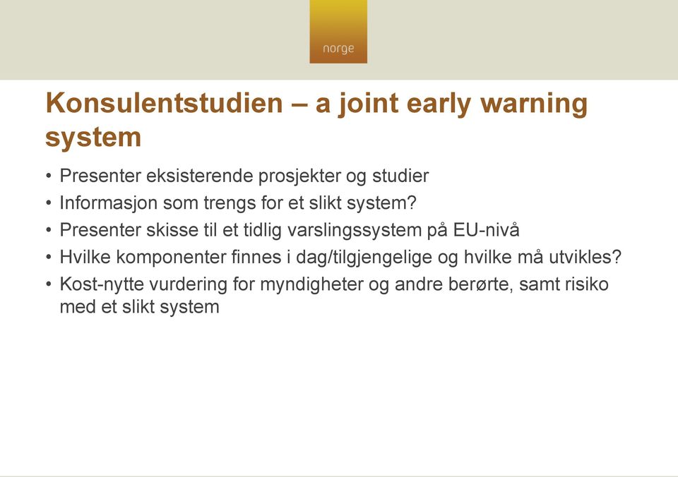 Presenter skisse til et tidlig varslingssystem på EU-nivå Hvilke komponenter finnes i