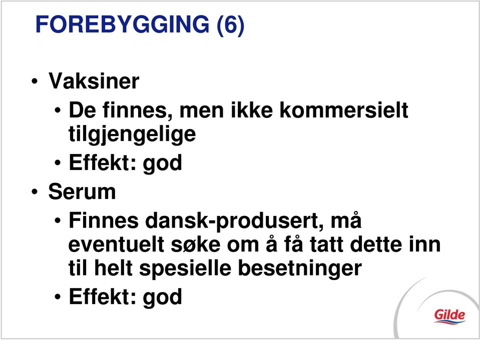 Finnes dansk-produsert, må eventuelt søke om å