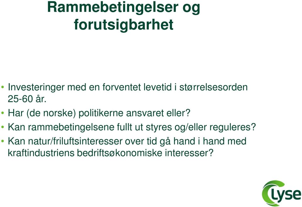 Kan rammebetingelsene fullt ut styres og/eller reguleres?