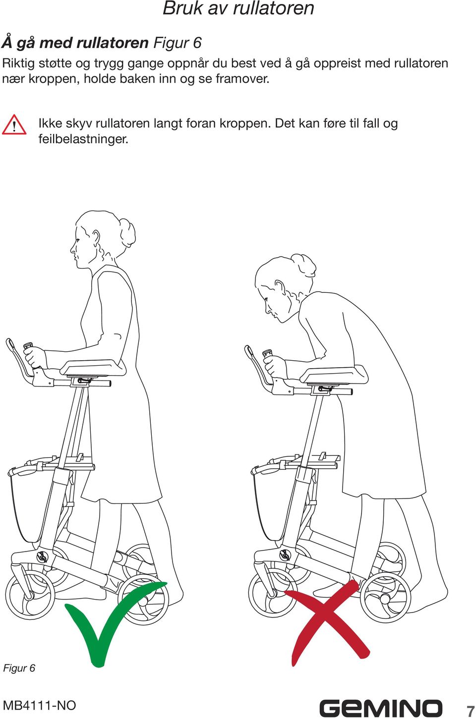 kroppen, holde baken inn og se framover.