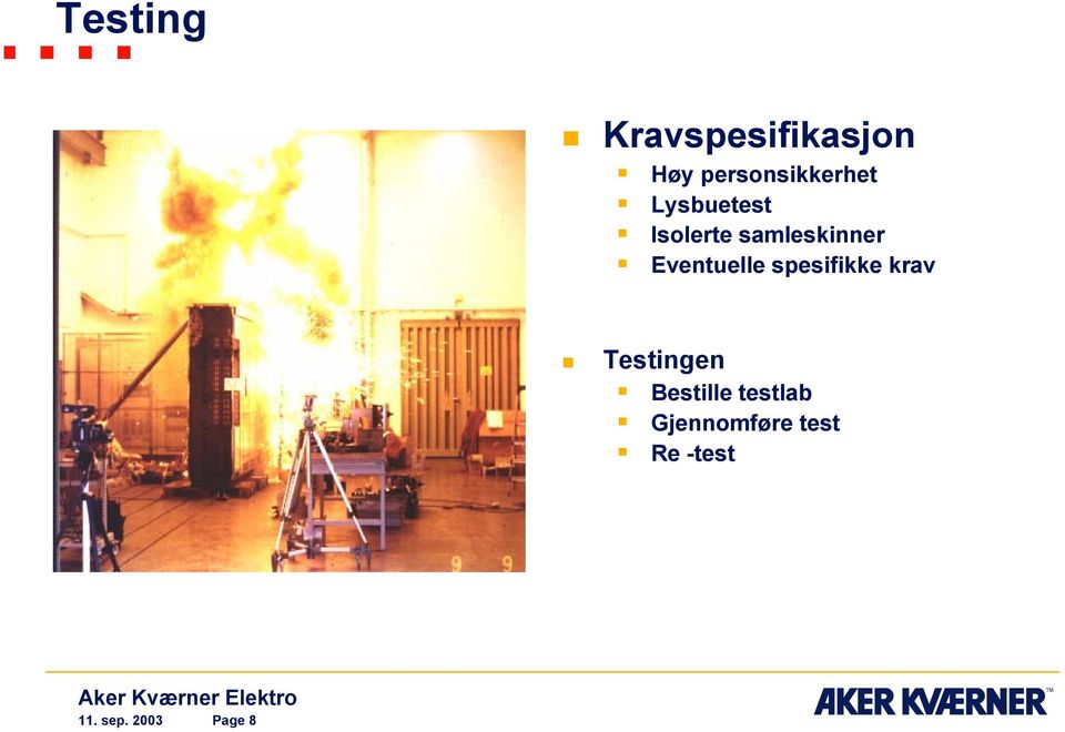 samleskinner Eventuelle spesifikke krav