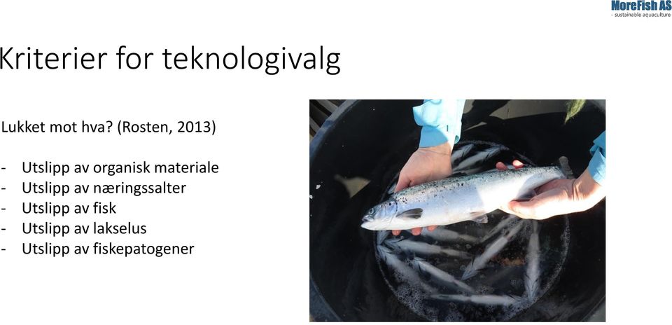 - Utslipp av næringssalter - Utslipp av fisk -