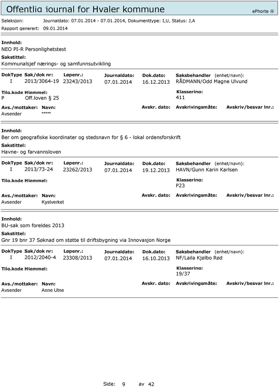 loven 25 411 Avsender Ber om geografiske koordinater og stedsnavn for 6 - lokal ordensforskrift Havne- og farvannsloven 2013/73-24