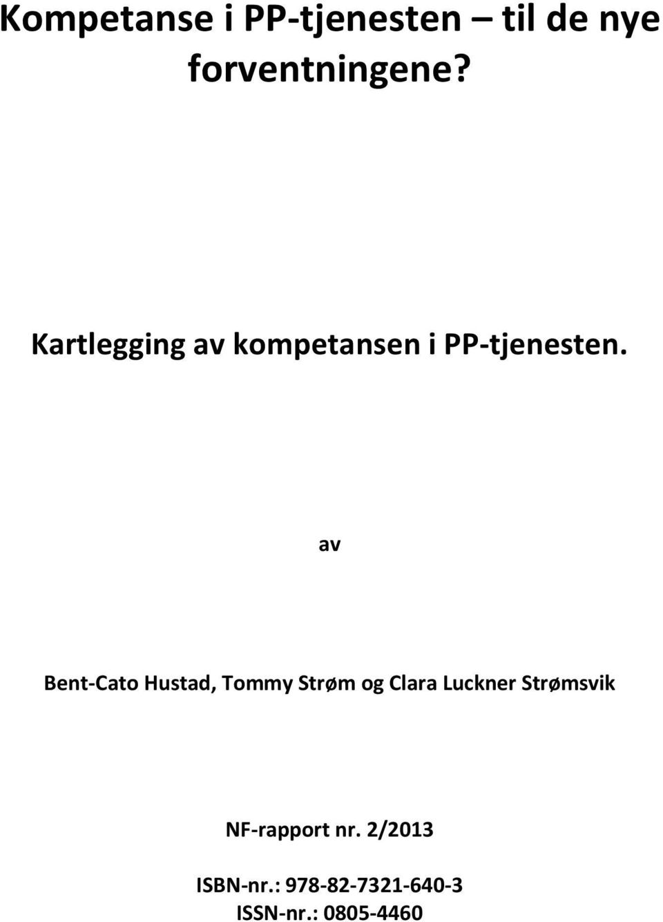 av Bent-Cato Hustad, Tommy Strøm og Clara Luckner