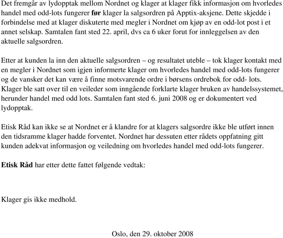 april, dvs ca 6 uker forut for innleggelsen av den aktuelle salgsordren.