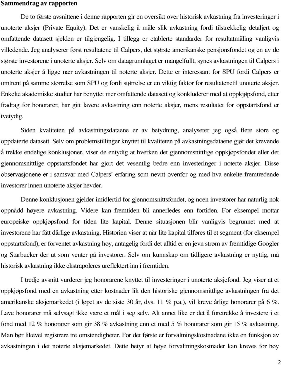 Jeg analyserer først resultatene til Calpers, det største amerikanske pensjonsfondet og en av de største investorene i unoterte aksjer.