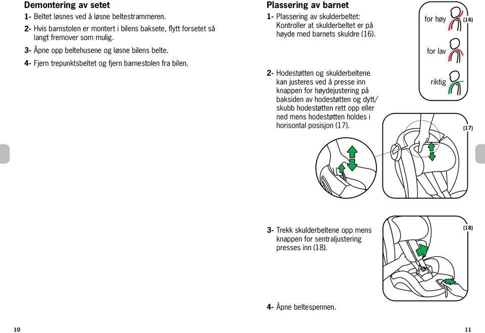 for lav 4- Fjern trepunktsbeltet og fjern barnestolen fra bilen.