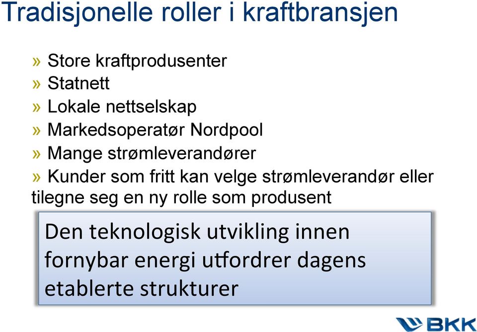 fritt kan velge strømleverandør eller tilegne seg en ny rolle som produsent