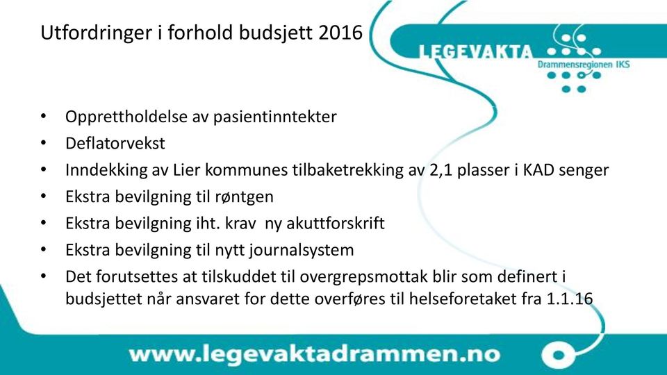 krav ny akuttforskrift Ekstra bevilgning til nytt journalsystem Det forutsettes at tilskuddet til