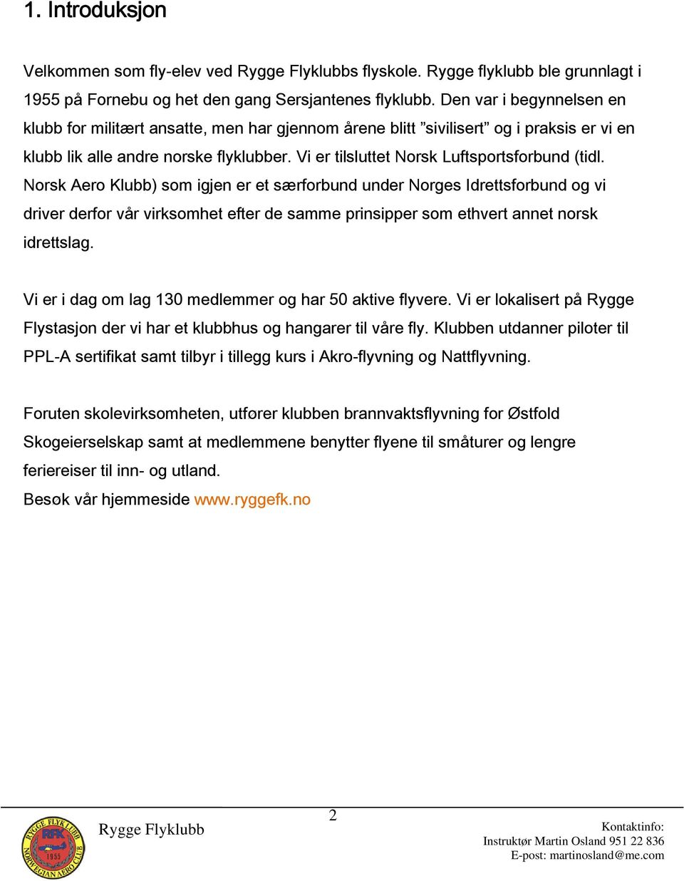 Vi er tilsluttet Norsk Luftsportsforbund (tidl.