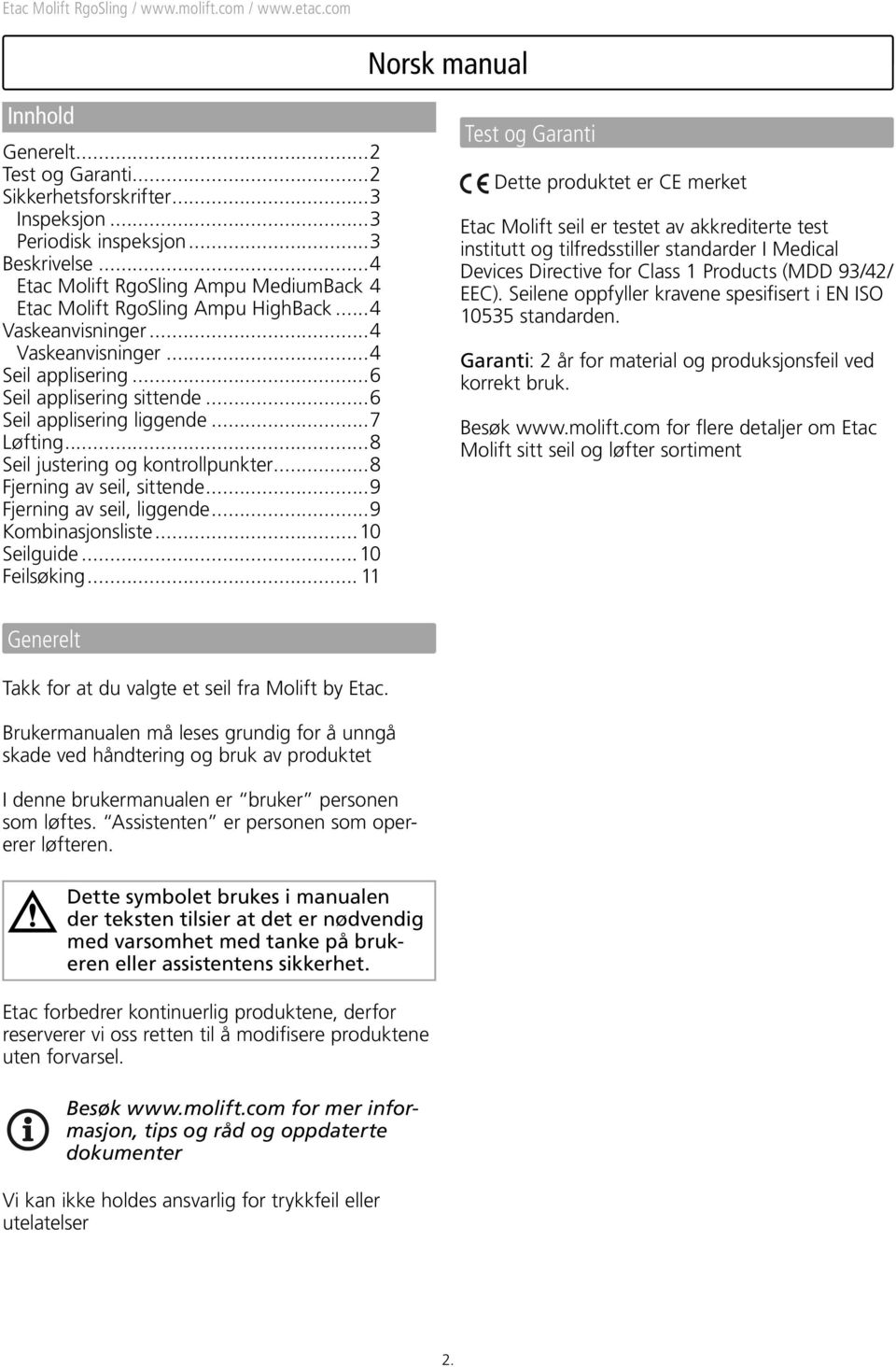 ..8 Seil justering og kontrollpunkter...8 Fjerning av seil, sittende...9 Fjerning av seil, liggende...9 Kombinasjonsliste...10 Seilguide...10 Feilsøking.