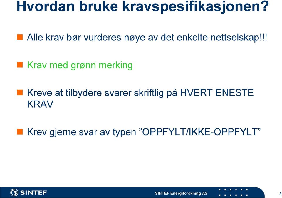 !! Krav med grønn merking Kreve at tilbydere svarer skriftlig