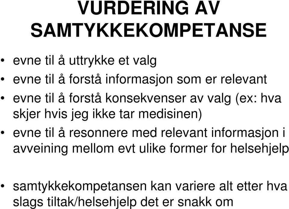 medisinen) evne til å resonnere med relevant informasjon i avveining mellom evt ulike former