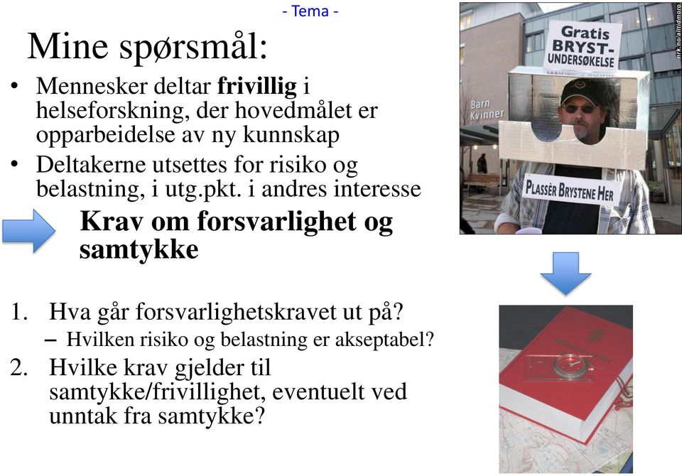 i andres interesse Krav om forsvarlighet og samtykke 1. Hva går forsvarlighetskravet ut på?