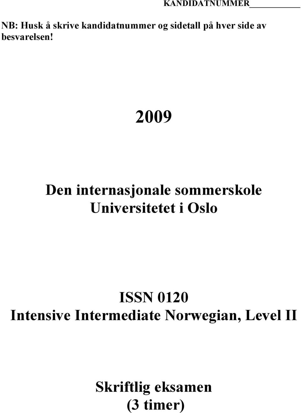 2009 Den internasjonale sommerskole ISSN 0120