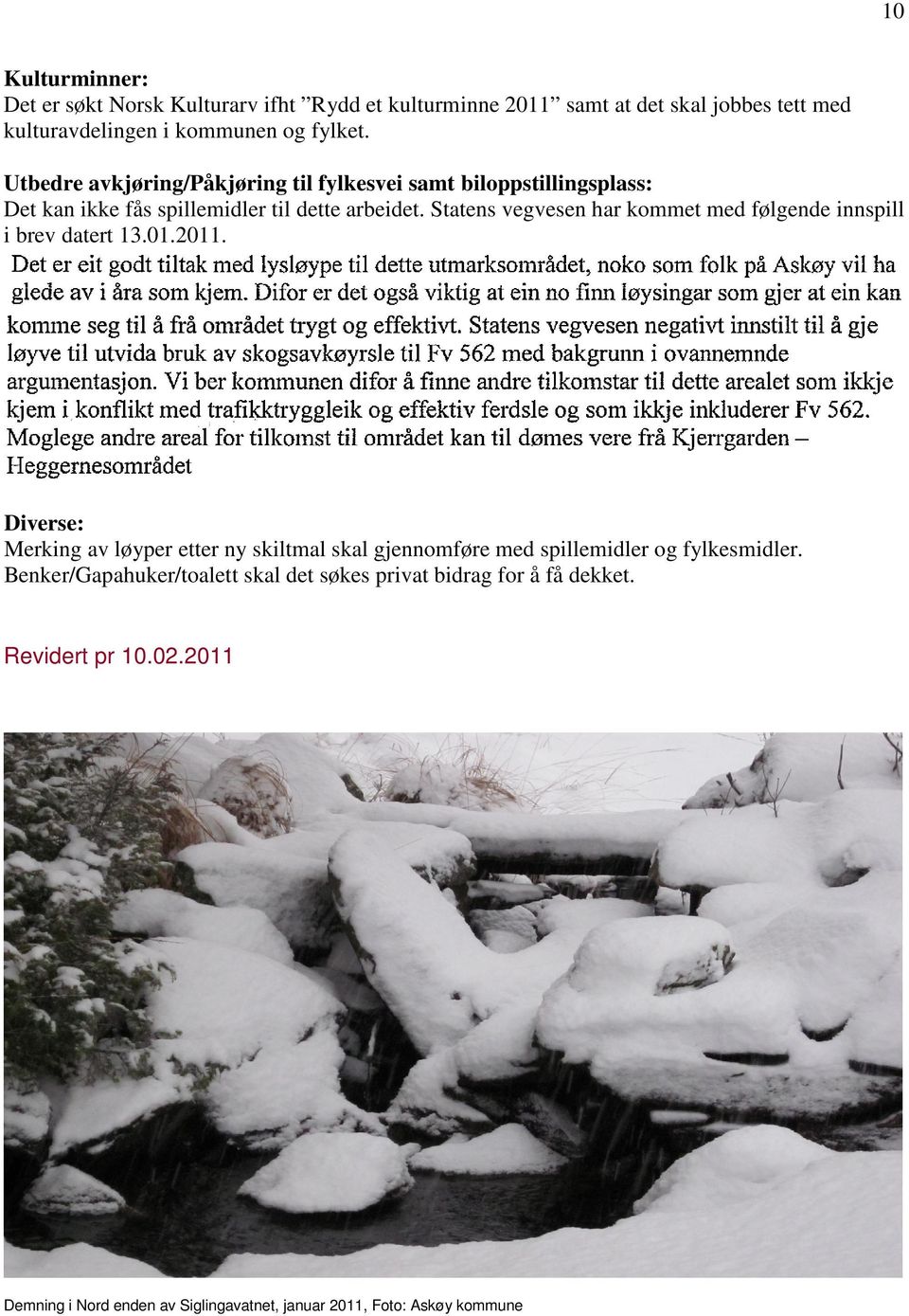 Statens vegvesen har kommet med følgende innspill i brev datert 13.01.2011.
