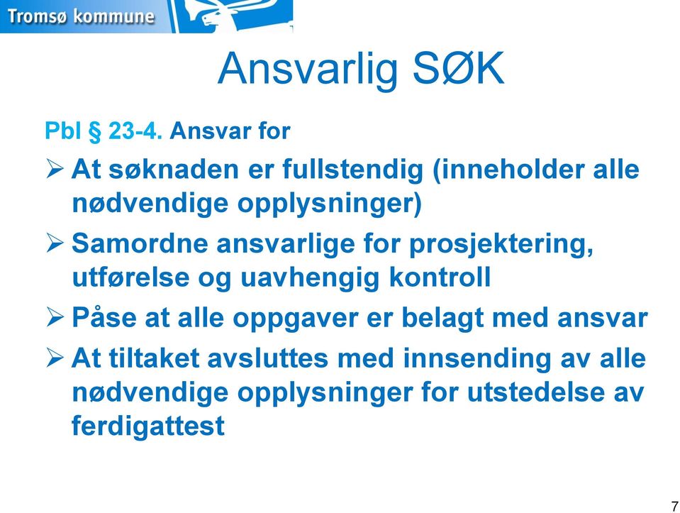 Samordne ansvarlige for prosjektering, utførelse og uavhengig kontroll Påse at